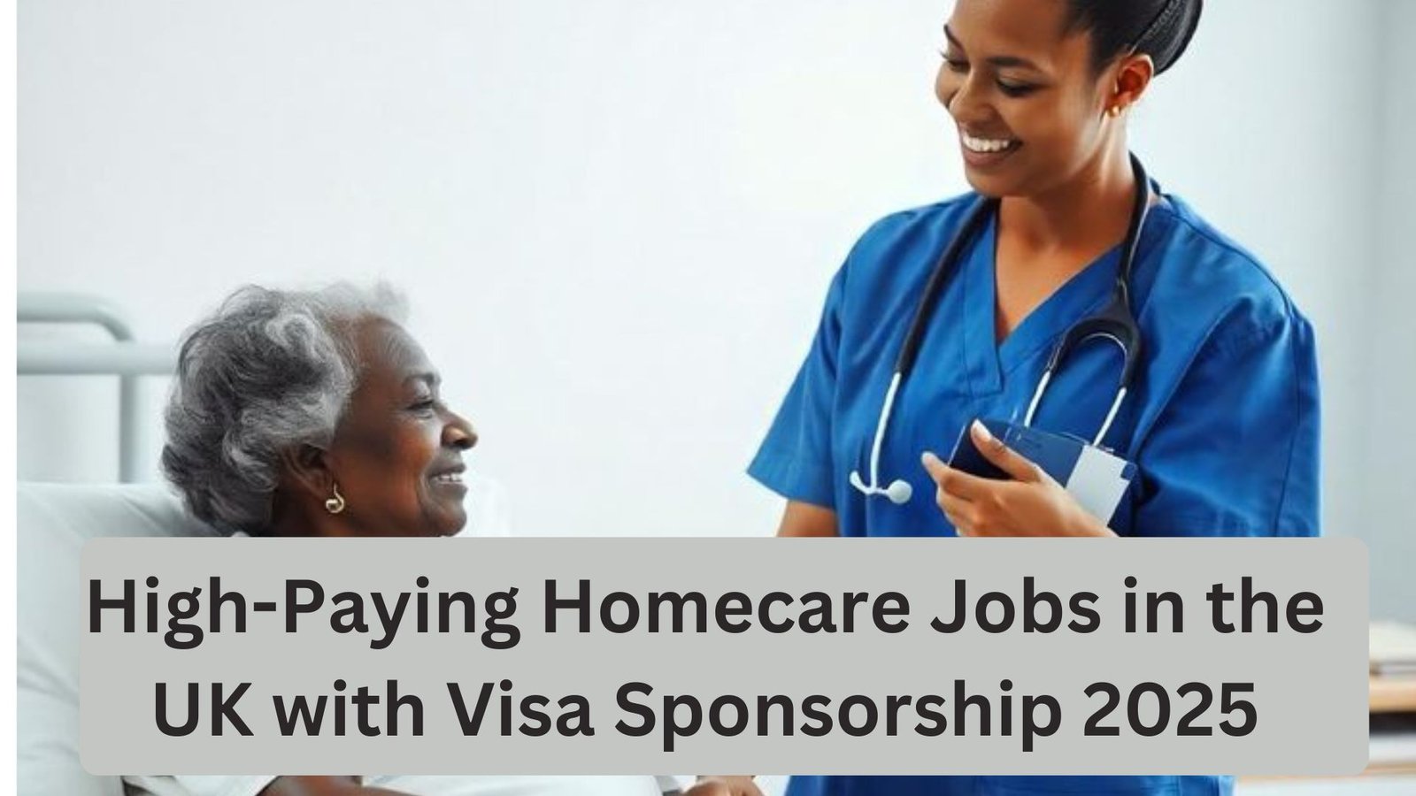 High-Paying Homecare Jobs in the UK with Visa Sponsorship 2025
